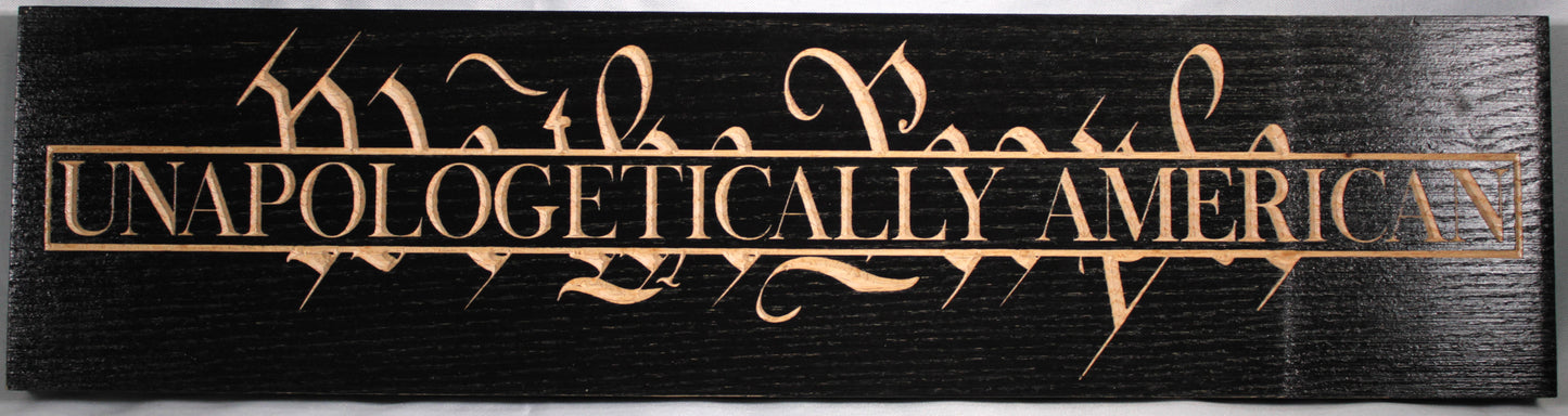 Carved Unapologetically American Sign