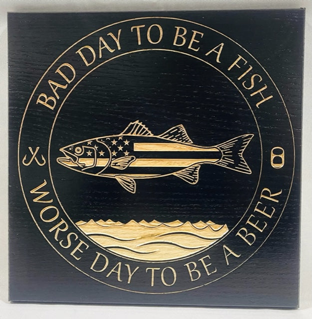 Carved Bad Day To Be A Fish Sign